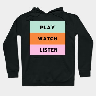 Play Watch Listen Hoodie